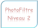 PhotoFiltre Niveau 2